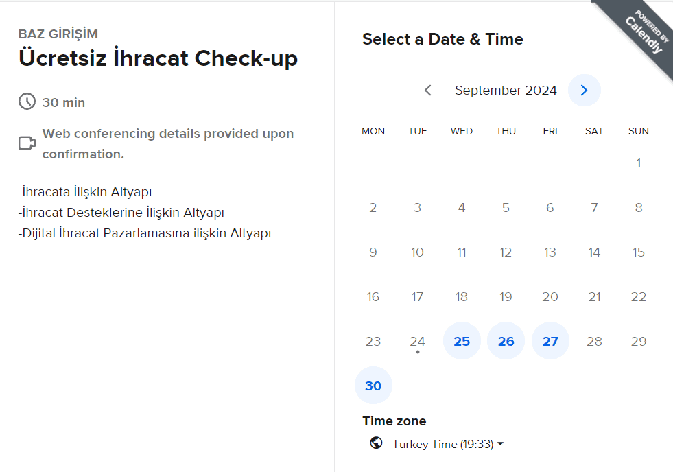 BAZ Girişim tarafından sunulan Ücretsiz İhracat Check-up hizmeti için Calendly üzerinden tarih ve saat seçimi yapılabilen bir takvim görünümü. Toplantı süresi 30 dakika olup, ihracata ilişkin altyapı, ihracat destekleri ve dijital ihracat pazarlaması gibi konularda bilgi sağlamak amacı taşımaktadır.